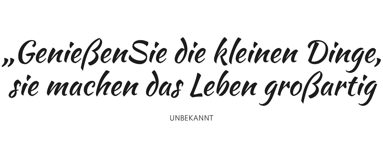 Leben mit Brustkrebs: Spruch - „GenießenSie die kleinen Dinge, sie machen das Leben großartig“