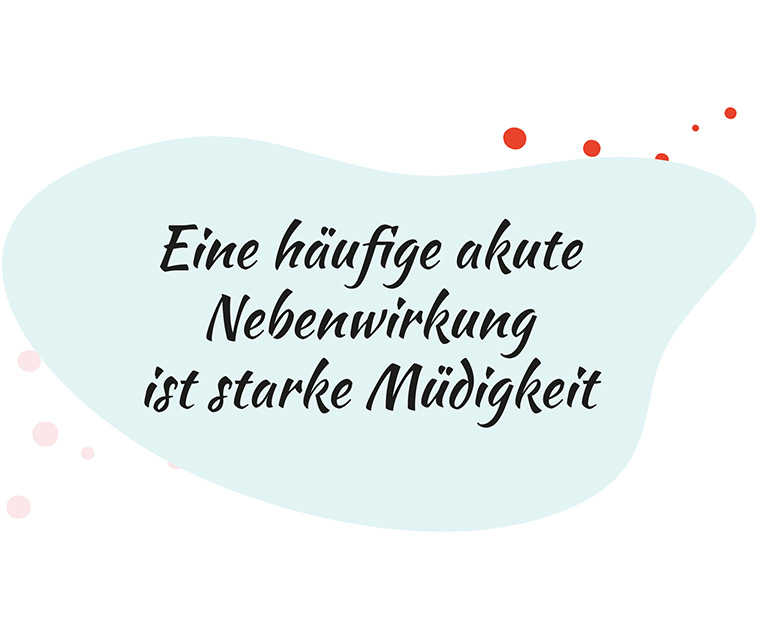 Leben mit Brustkrebs: Spruch Eine häufige akute Nebenwirkung ist starke Müdigkeit