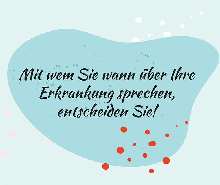 Leben mit Brustkrebs: Spruch - Mit wem Sie wann über Ihre Erkrankung sprechen, entscheiden Sie!