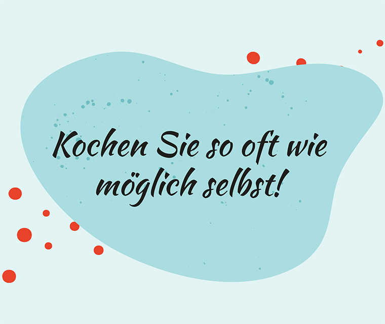Leben mit Brustkrebs: Spruch - Kochen Sie so oft wie möglich selbst!