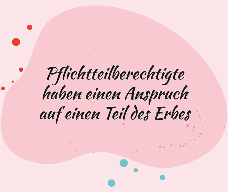 Leben mit Brustkrebs: Spruch - Pflichtteilberechtigte haben einen Anspruch auf einen Teil des Erbes